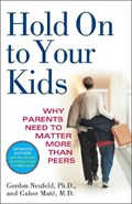 Hold On to Your Kids | Gordon Neufeld ; Md Gabor Mate | 