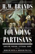 Founding Partisans | H. W. Brands | 