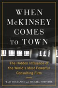 When McKinsey Comes to Town | Bogdanich, Walt ; Forsythe, Michael | 