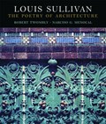 Louis Sullivan - The Poetry of Architecture | Narcisco G. Menocal | 