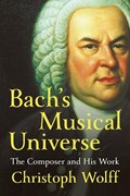 Bach's Musical Universe | Christoph (Harvard University) Wolff | 