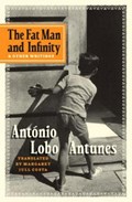The Fat Man and Infinity: And Other Writings | António Lobo Antunes | 