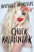 Invisible Monsters Remix | Chuck Palahniuk | 