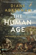 The Human Age: The World Shaped by Us | Diane Ackerman | 
