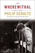 The Wherewithal | Philip Schultz | 