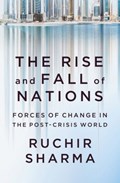 The Rise and Fall of Nations - Forces of Change in the Post-Crisis World | Ruchir Sharma | 