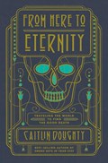 From Here to Eternity | Caitlin Doughty | 