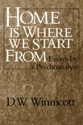 Home is Where We Start from - Essays by a Psychoanalyst (Paper) | Dw Winnicott | 