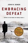 Embracing Defeat: Japan in the Wake of World War II | John W. Dower | 