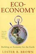 Eco-Economy - Building an Economy for the Earth | Lester R. Brown | 
