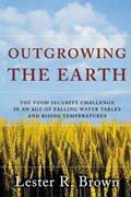 Outgrowing the Earth | Lester R. Brown | 