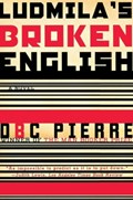 Ludmila's Broken English | D. B. C. Pierre | 