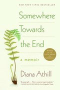 Somewhere Towards the End: A Memoir | Diana Athill | 