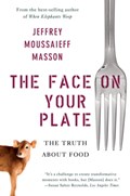 The Face on Your Plate | Jeffrey Moussaieff Masson | 