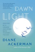 Dawn Light | Diane Ackerman | 