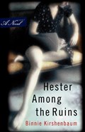 Hester Among the Ruins | Binnie Kirshenbaum | 