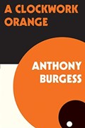 A Clockwork Orange | Anthony Burgess | 