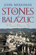 The Stones of Balazuc | John Merriman | 