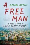 A Free Man | Aman Sethi | 
