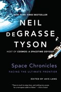Space Chronicles | Neil (American Museum of Natural History) deGrasse Tyson | 