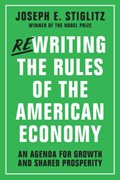 Rewriting the Rules of the American Economy | Joseph E. (Columbia University) Stiglitz | 