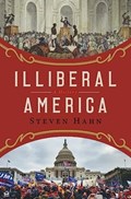 Illiberal America: A History | Steven Hahn | 