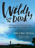 Wildly into the Dark | Tyler Knott Gregson | 