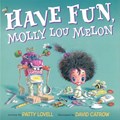 Have Fun, Molly Lou Melon | Patty Lovell | 