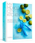 My Mexico City Kitchen | Gabriela Camara | 