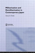Militarisation and Demilitarisation in Contemporary Japan | Glenn D. Hook | 