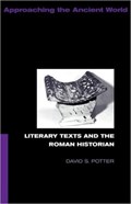 Literary Texts and the Roman Historian | David Potter | 