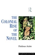 The Colonial Rise of the Novel | Firdous Azim | 
