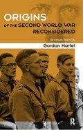 Origins of the Second World War Reconsidered | GORDON (UNIVERSITY OF NORTHERN BRITISH COLUMBIA,  Canada) Martel | 