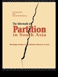 The Aftermath of Partition in South Asia | Gyanesh (National University of Singapore, Singapore) Kudaisya ; Tan Tai (National University of Singapore, Singapore) Yong | 