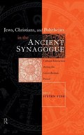 Jews, Christians and Polytheists in the Ancient Synagogue | Steven Fine | 