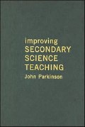 Improving Secondary Science Teaching | John Parkinson | 