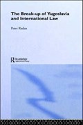 The Break-up of Yugoslavia and International Law | Australia)Radan Peter(MacquarieUniversity | 