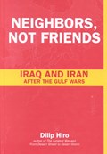 Neighbors, Not Friends | Dilip Hiro | 