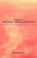 Thesaurus of Traditional English Metaphors | P.R. Wilkinson | 