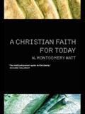 A Christian Faith for Today | Prof W Montgomery Watt ; W. Montgomery Watt | 
