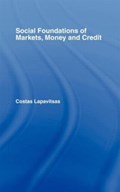 Social Foundations of Markets, Money and Credit | Costas Lapavitsas | 