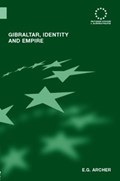 Gibraltar, Identity and Empire | E.G. (University of Strathclyde, Glasgow, UK.) Archer | 