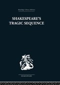 Shakespeare's Tragic Sequence | Kenneth Muir | 