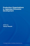 Production Organizations in Japanese Economic Development | Japan)Okazaki Tetsuji(UniversityofTokyo | 