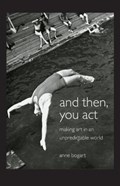 And Then, You Act | Usa)bogart Anne(SitiTheatreCompanyNewYork | 