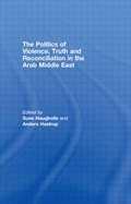 The Politics of Violence, Truth and Reconciliation in the Arab Middle East | SUNE (ROSKILDE UNIVERSITY,  Denmark) Haugbolle ; Anders Hastrup | 
