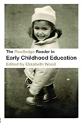 The Routledge Reader in Early Childhood Education | ELIZABETH (NADINE AND ROBERT A. SKOTHEIM DIRECTOR OF EDUCATION AND PUBLIC PROGRAMS AT THE HUNTINGTON LIBRARY,  California.) Wood | 