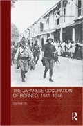 The Japanese Occupation of Borneo, 1941-45 | Ooi Keat Gin | 