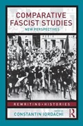 Comparative Fascist Studies | CONSTANTIN (CENTRAL EUROPEAN UNIVERSITY,  Hungary) Iordachi | 