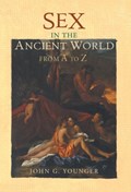 Sex in the Ancient World from A to Z | John Younger | 
